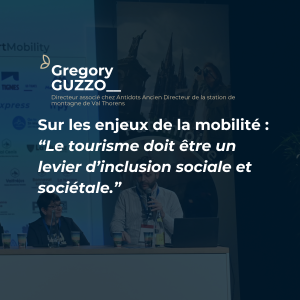 Gregory GUZZO lors des Rencontres du Tourisme 2024 sur les enjeux de la mobilité : "Le tourisme doit être un levier d'inclusion sociale et sociétale."