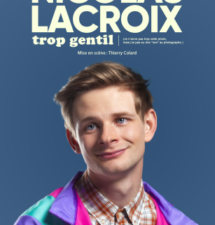 Nicolas Lacroix - Trop gentil | Comédie des Volcans