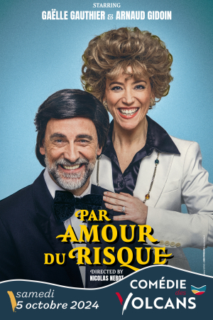 Par amour du risque : Arnaud Gidoin et Gaëlle Gauthier | Comédie des volcans