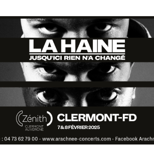 La Haine : Jusqu'ici Rien N'a Changé | Zénith d'Auvergne