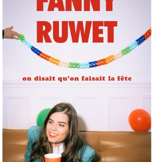 Fanny Ruwet : On Disait Qu'on Faisait la Fête  | Le théâtre municipal Cornillon